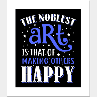 The Noblest Art Is That Of Making Others Happy Posters and Art